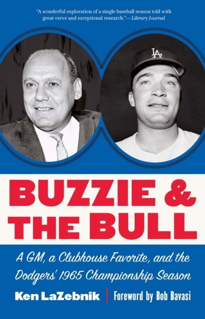 Buzzie and the Bull - A GM, a Clubhouse Favorite, and the Dodgers' 1965 Championship Season