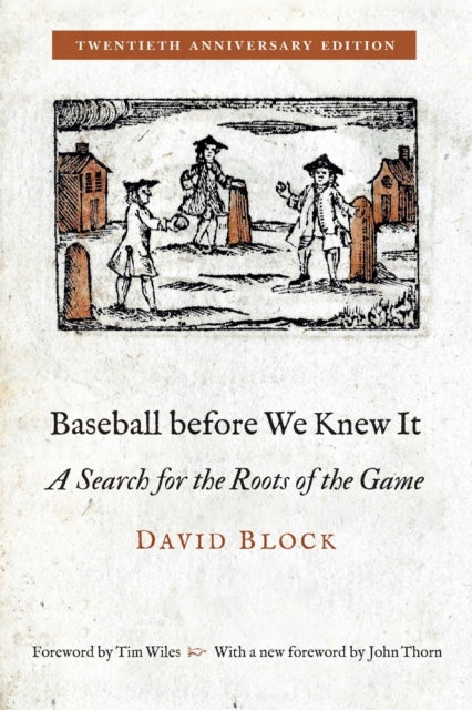 Baseball Before We Knew It - A Search for the Roots of the Game