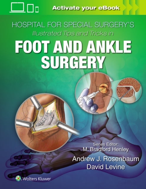 Bilde av Hospital For Special Surgery&#039;s Illustrated Tips And Tricks In Foot And Ankle Surgery Av David Levine