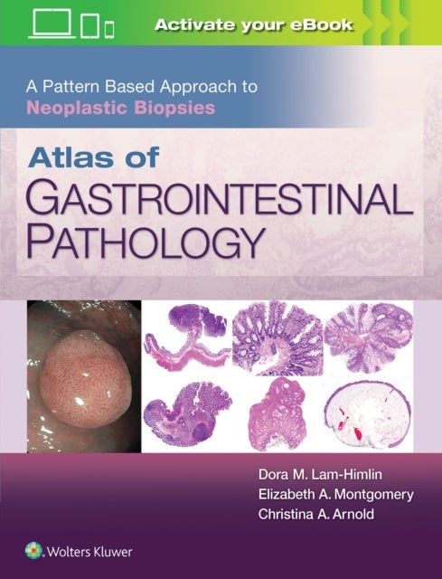 Bilde av Atlas Of Gastrointestinal Pathology: A Pattern Based Approach To Neoplastic Biopsies Av Christina Arnold, Dora Lam-himlin, Elizabeth A. Montgomery