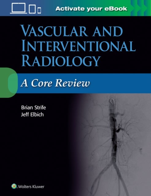 Bilde av Vascular And Interventional Radiology: A Core Review Av Brian Md Strife, Jeffrey Elbich