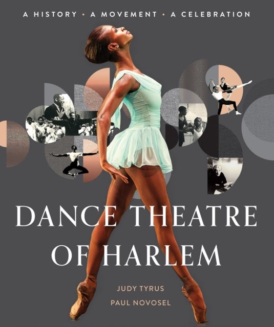 Dance Theatre Of Harlem - A History, A Movement, A Celebration