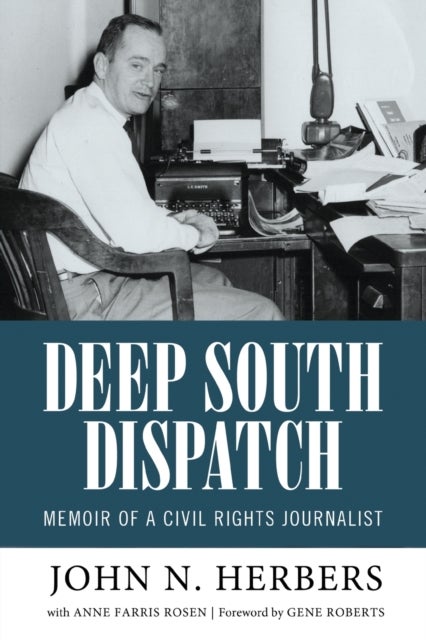 Deep South Dispatch - Memoir of a Civil Rights Journalist