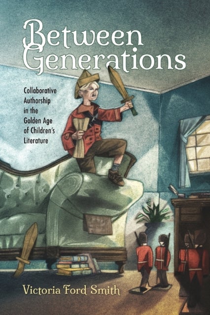 Between Generations - Collaborative Authorship in the Golden Age of Children's Literature