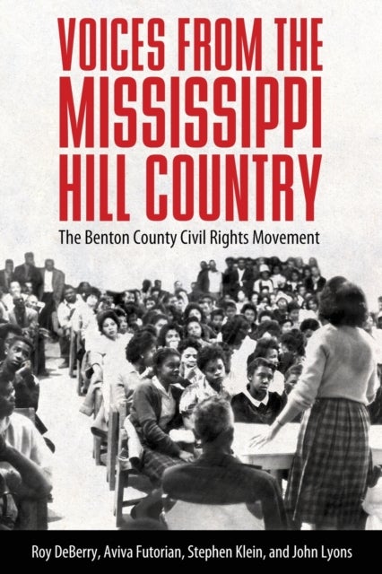 Voices from the Mississippi Hill Country - The Benton County Civil Rights Movement