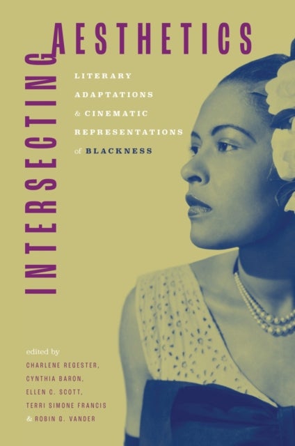 Intersecting Aesthetics - Literary Adaptations and Cinematic Representations of Blackness