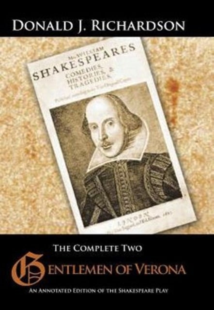 The Complete Two Gentlemen of Verona - An Annotated Edition of the Shakespeare Play