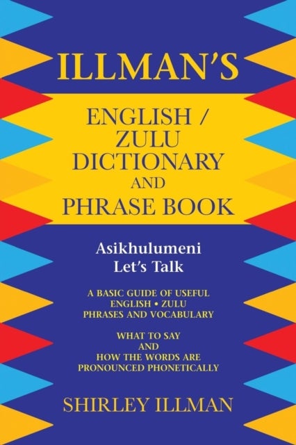 Illman's English / Zulu Dictionary and Phrase Book - Asikhulumeni - Let's Talk