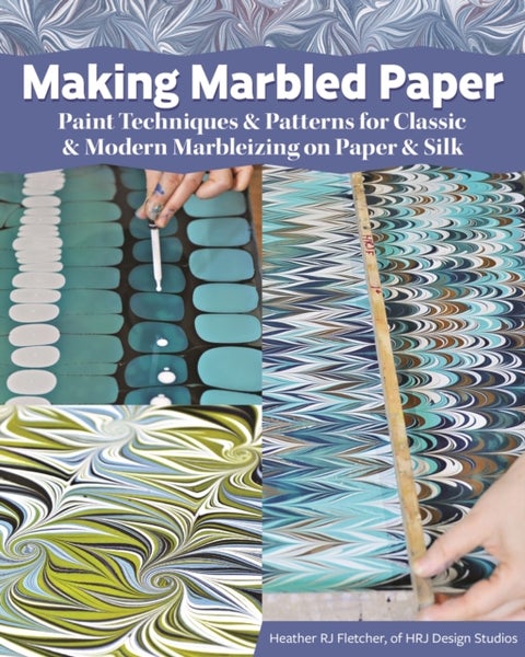 Making Marbled Paper - Paint Techniques & Patterns for Classic & Modern Marbleizing on Paper & Silk