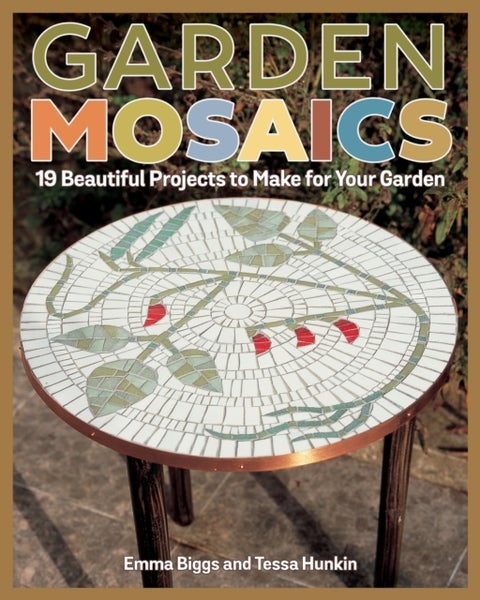 Garden Mosaics - 19 Beautiful Projects to Make for Your Garden