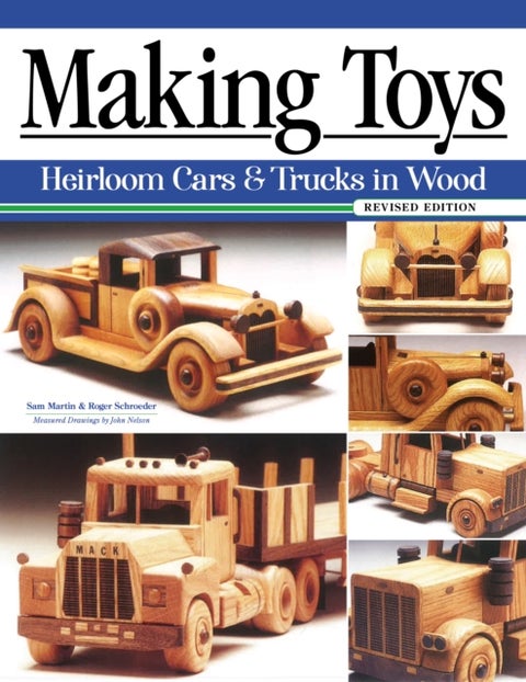Making Toys, Revised Edition - Heirloom Cars & Trucks in Wood