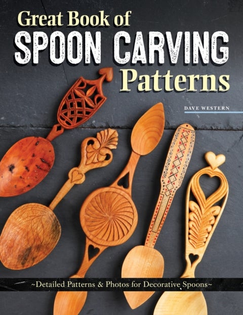 Great Book of Spoon Carving Patterns - Detailed Patterns & Photos for Decorative Spoons