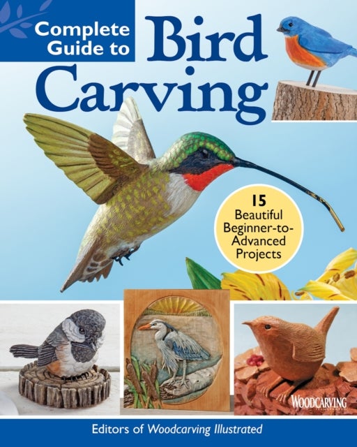 Bilde av Complete Guide To Bird Carving Av Editors Of Woodcarving Illustrated