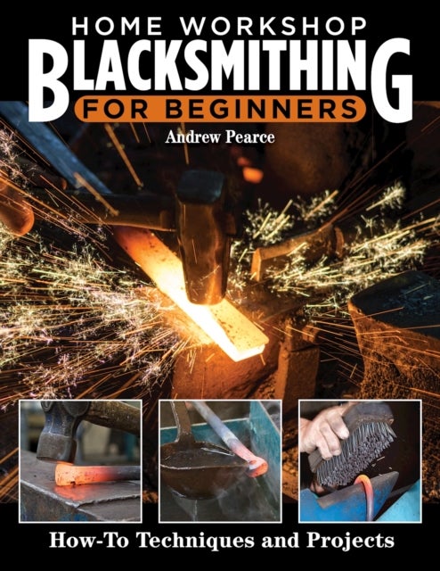 Bilde av Home Workshop Blacksmithing For Beginners Av Andrew Pearce
