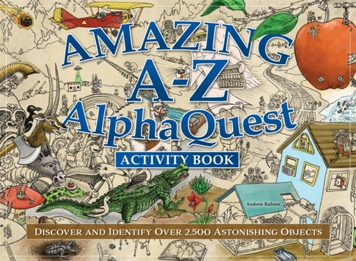 Amazing A¿Z AlphaQuest Seek & Find Challenge Puzzle Book - Discover Over 2,500 Brilliantly Illustrated Objects!