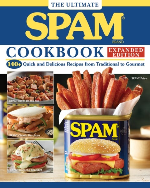 The Ultimate SPAM Cookbook Expanded Edition - 140+ Quick and Delicious Recipes from Traditional to Gourmet