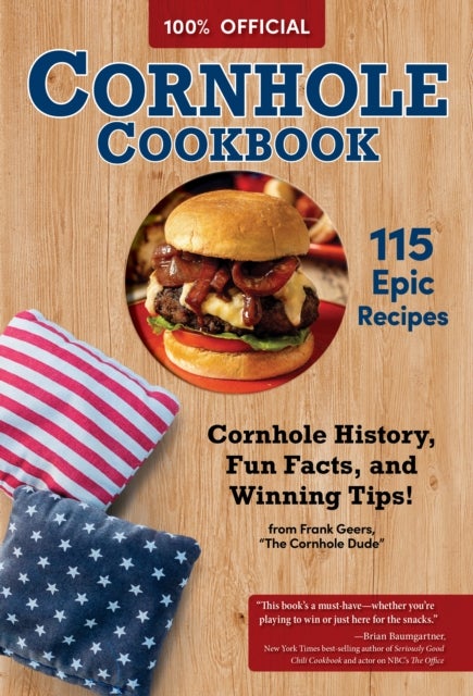 Official Cornhole Cookbook - 115 Epic Recipes: Cornhole History, Fun Facts, and Winning Tips!