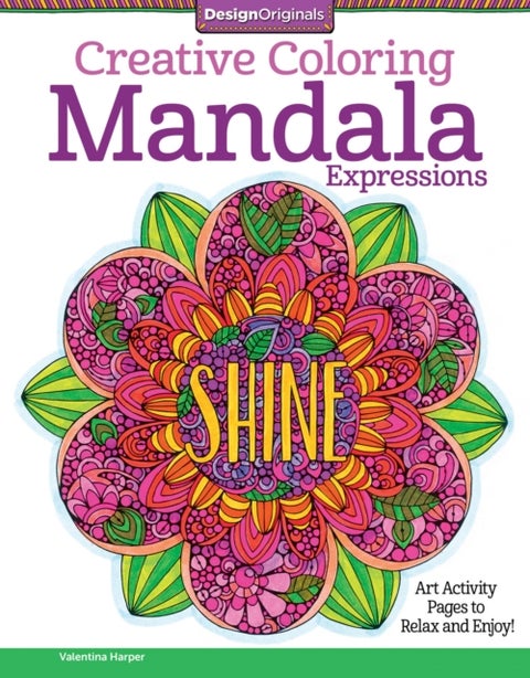 Creative Coloring Mandala Expressions - Art Activity Pages to Relax and Enjoy!
