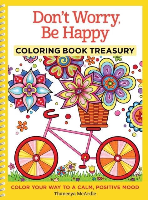 Don't Worry, Be Happy Coloring Book Treasury - Color Your Way To a Calm, Positive Mood