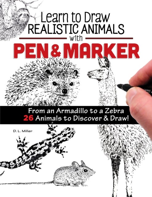 Learn to Draw Realistic Animals with Pen & Marker - From an Armadillo to a Zebra...26 Animals to Discover & Draw!