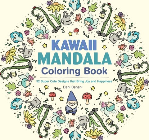 Kawaii Mandala Coloring Book - 32 Super Cute Designs that Bring Joy and Happiness