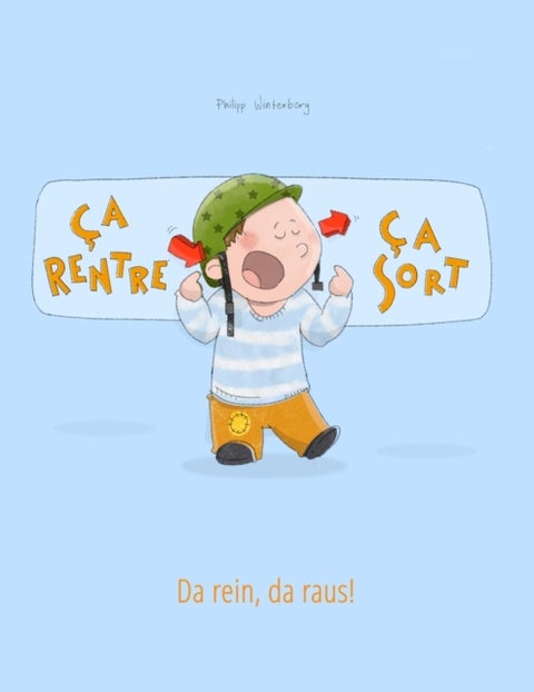 Ca rentre, ca sort ! Da rein, da raus! - Un livre d'images pour les enfants (Edition bilingue francais-allemand)