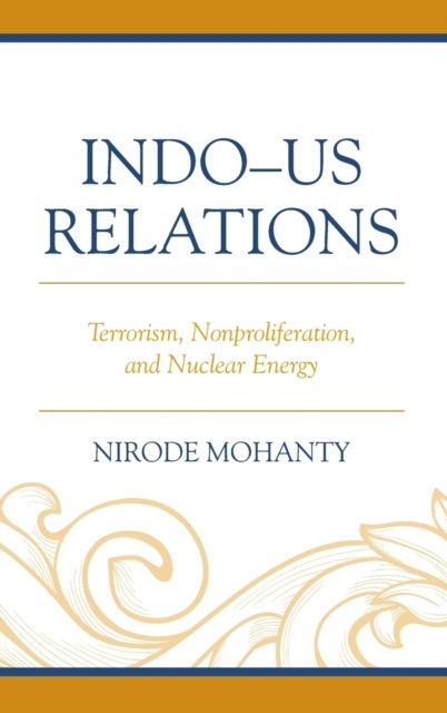 Indo¿US Relations - Terrorism, Nonproliferation, and Nuclear Energy