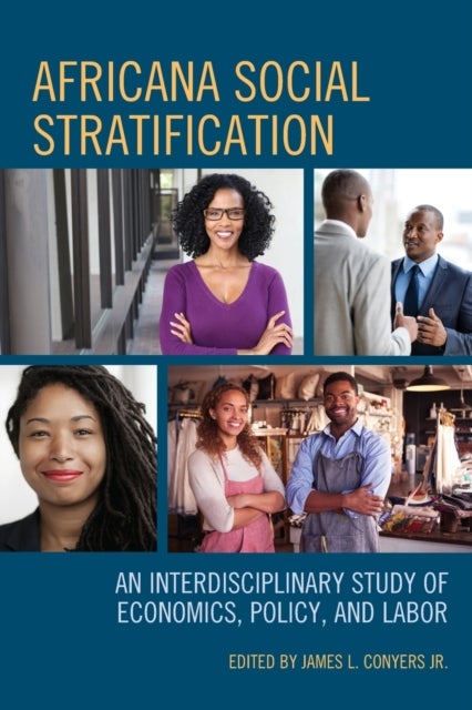 Africana Social Stratification - An Interdisciplinary Study of Economics, Policy, and Labor