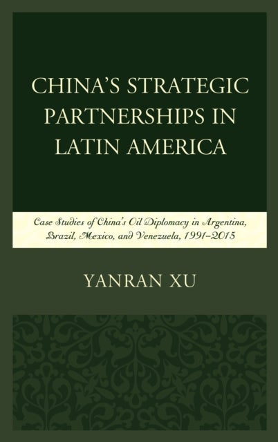 Bilde av China&#039;s Strategic Partnerships In Latin America Av Yanran Xu