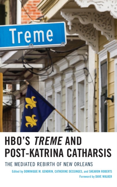 HBO's Treme and Post-Katrina Catharsis - The Mediated Rebirth of New Orleans