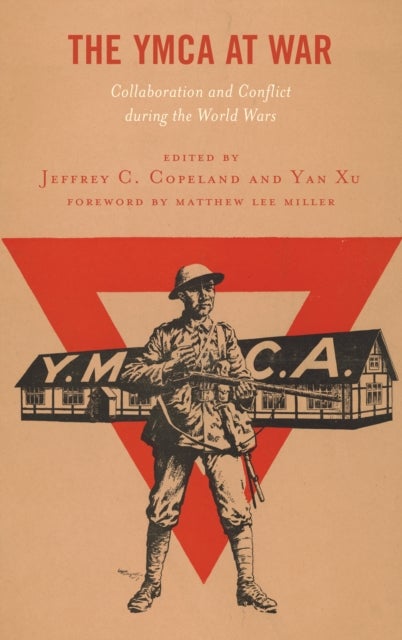 The YMCA at War - Collaboration and Conflict during the World Wars