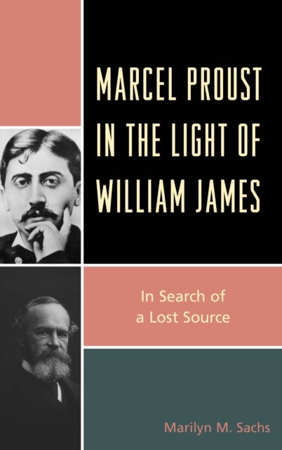Marcel Proust in the Light of William James - In Search of a Lost Source