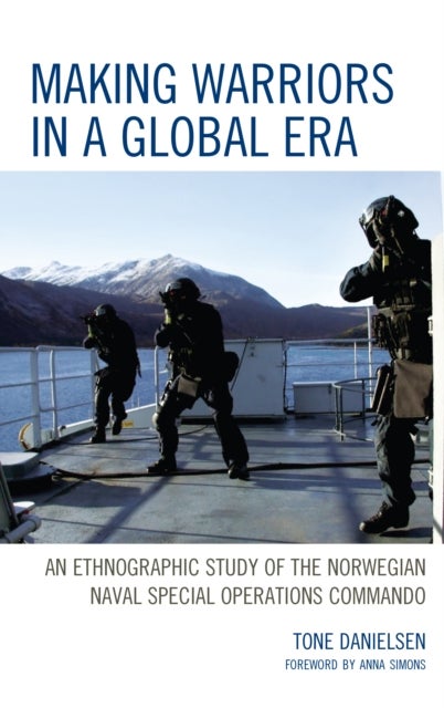 Making Warriors in a Global Era - An Ethnographic Study of the Norwegian Naval Special Operations Commando