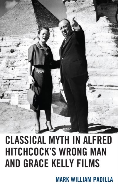 Bilde av Classical Myth In Alfred Hitchcock&#039;s Wrong Man And Grace Kelly Films Av Mark William Padilla