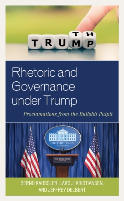 Rhetoric and Governance under Trump - Proclamations from the Bullshit Pulpit