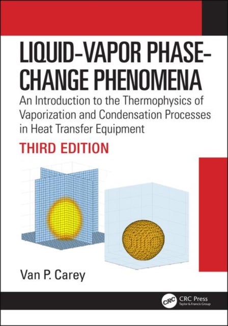Liquid-Vapor Phase-Change Phenomena - An Introduction to the Thermophysics of Vaporization and Condensation Processes in Heat Transfer Equ