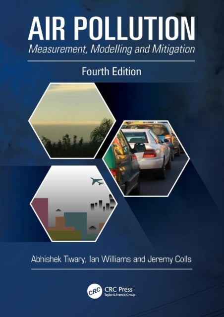 Air Pollution - Measurement, Modelling and Mitigation, Fourth Edition