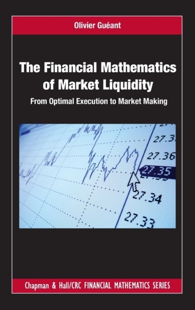 Bilde av The Financial Mathematics Of Market Liquidity Av Olivier (universite Paris Diderot France) Gueant