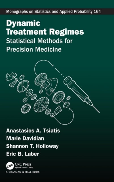 Dynamic Treatment Regimes - Statistical Methods for Precision Medicine