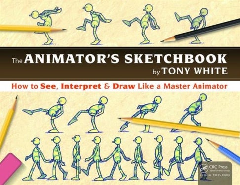 The Animator's Sketchbook - How to See, Interpret & Draw Like a Master Animator