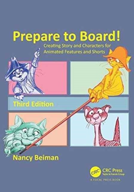 Prepare to Board! Creating Story and Characters for Animated Features and Shorts - Creating Story and Characters for Animated Features and Shorts