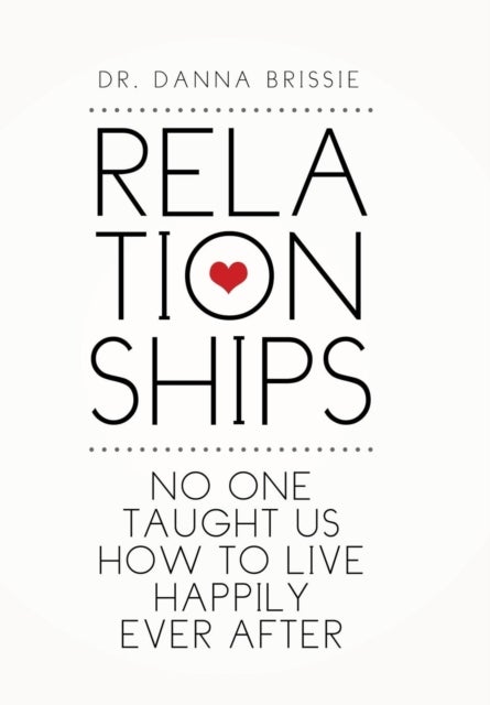 Relationships - No One Taught Us How to Live Happily Ever After