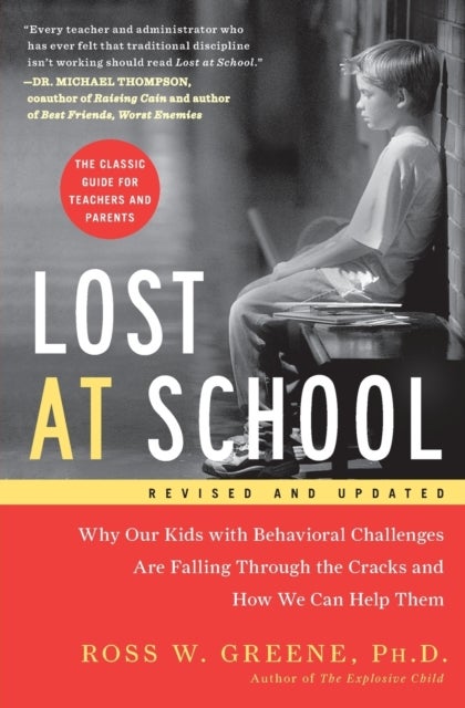 Lost at School - Why Our Kids with Behavioral Challenges are Falling Through the Cracks and How We Can Help Them