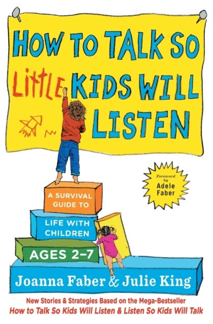 How to Talk so Little Kids Will Listen - A Survival Guide to Life with Children Ages 2-7