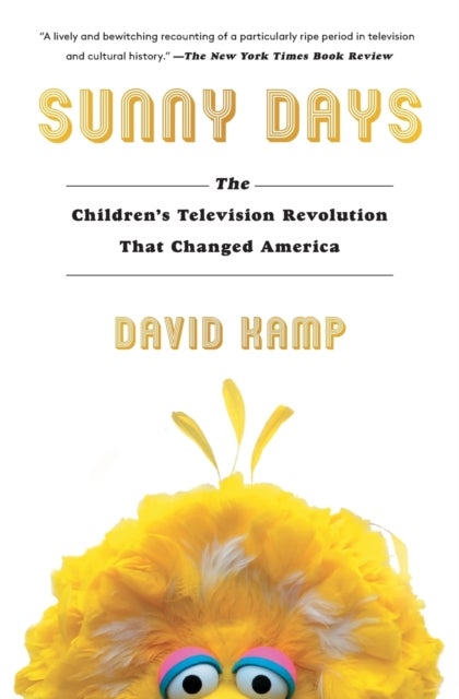 Sunny Days - The Children's Television Revolution That Changed America