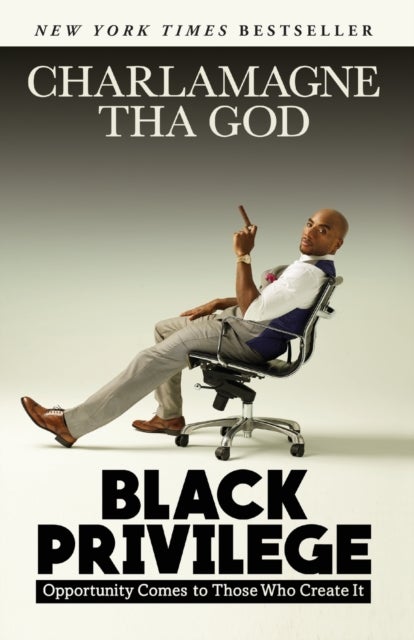 Black Privilege - Opportunity Comes to Those Who Create It