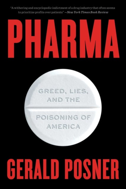Pharma - Greed, Lies, and the Poisoning of America