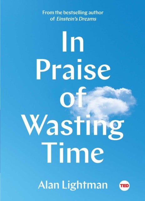 Bilde av In Praise Of Wasting Time Av Alan Lightman