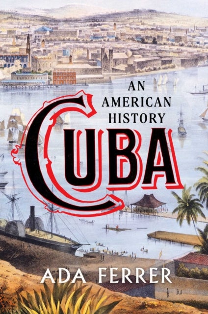 Cuba (Winner of the Pulitzer Prize) - An American History