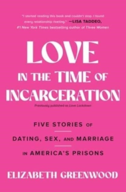 Love in the Time of Incarceration - Five Stories of Dating, Sex, and Marriage in America's Prisons